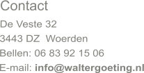 Contact De Veste 32 3443 DZ  Woerden Bellen: 06 83 92 15 06 E-mail: info@waltergoeting.nl
