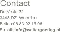 Contact De Veste 32 3443 DZ  Woerden Bellen:06 83 92 15 06 E-mail: info@waltergoeting.nl